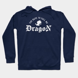 Step Brother's Quotes, You have to call me dragon Hoodie